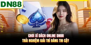 Chơi Xì Dách Online DN88 - Trải Nghiệm Giải Trí Đáng Tin Cậy