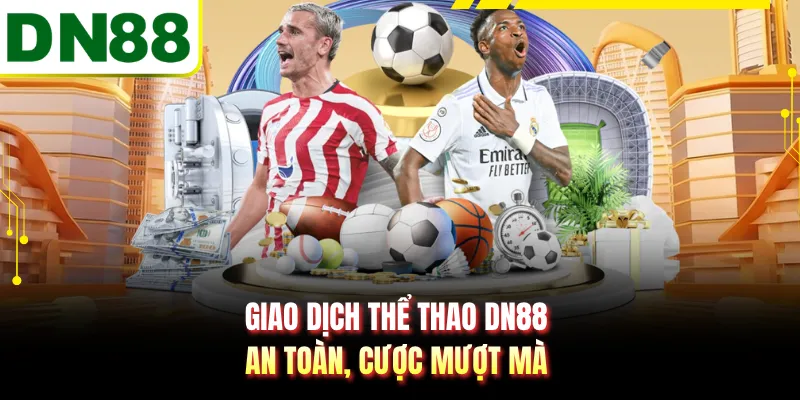Giao dịch thể thao DN88 an toàn, cược mượt mà