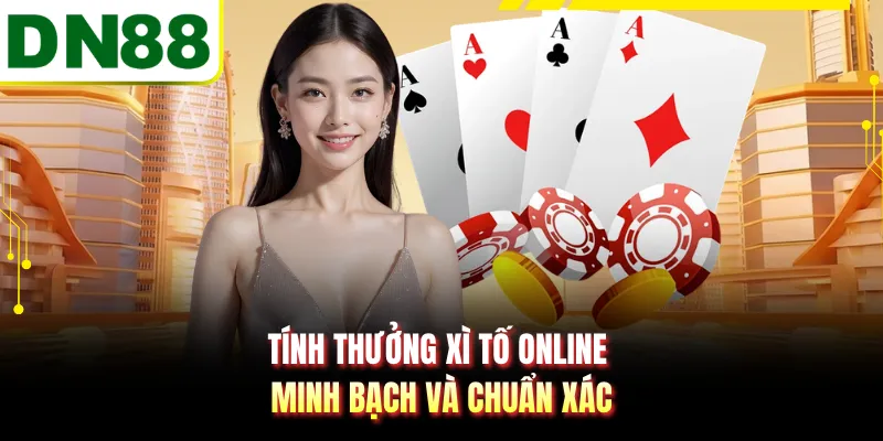 Tính thưởng xì tố online minh bạch và chuẩn xác